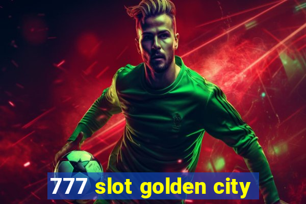 777 slot golden city