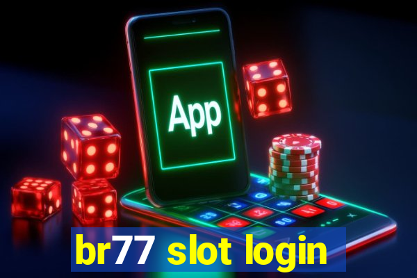 br77 slot login