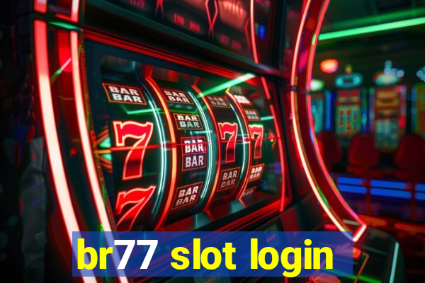 br77 slot login