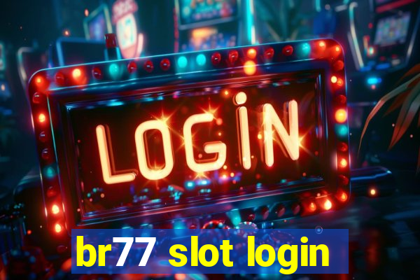 br77 slot login