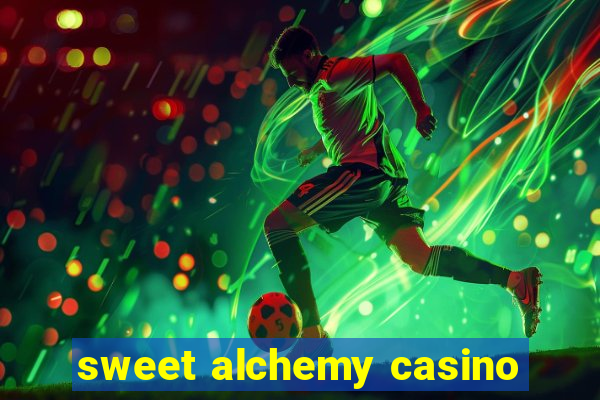 sweet alchemy casino