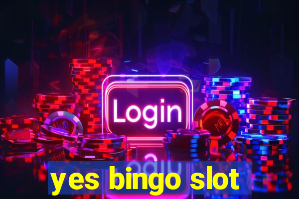 yes bingo slot