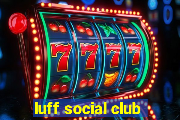 luff social club