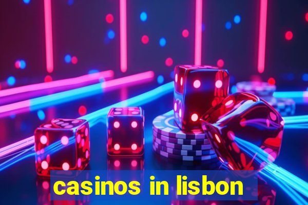 casinos in lisbon