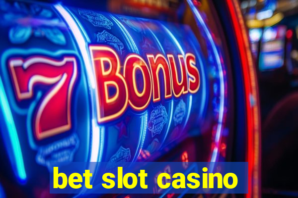 bet slot casino