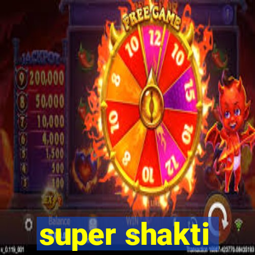 super shakti