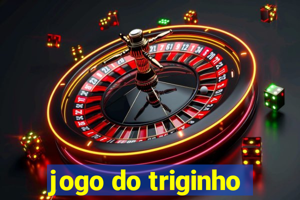 jogo do triginho