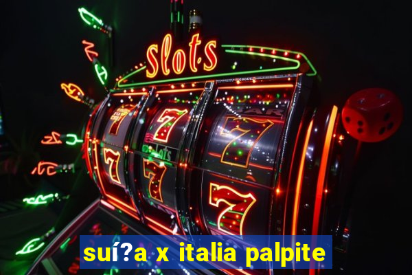 suí?a x italia palpite