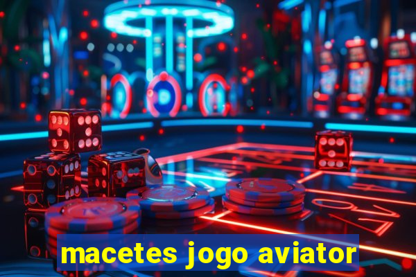 macetes jogo aviator