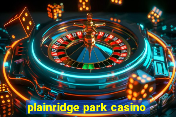 plainridge park casino