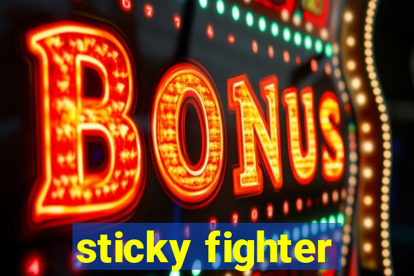 sticky fighter