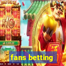 fans betting