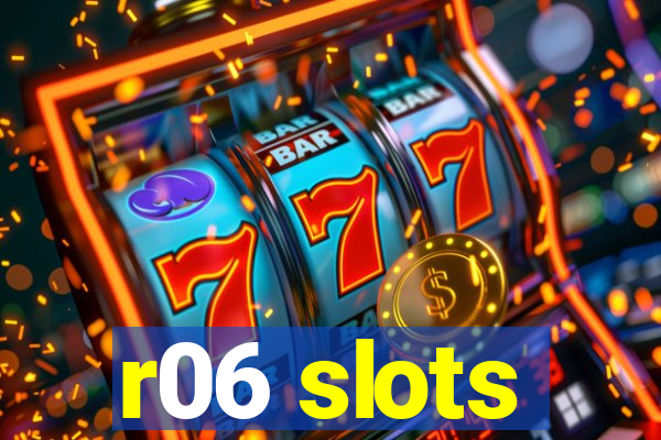 r06 slots