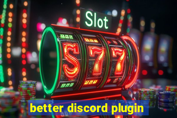 better discord plugin