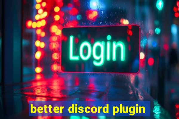 better discord plugin