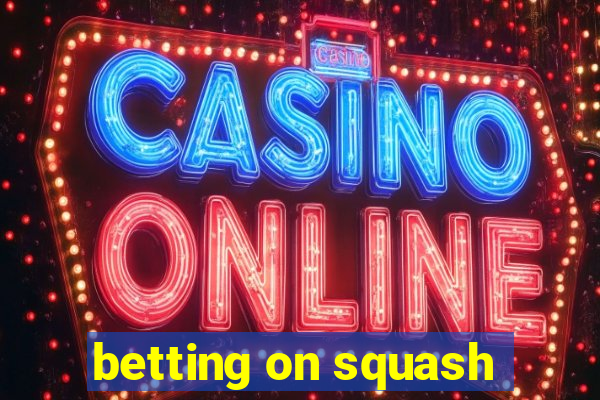 betting on squash