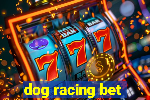 dog racing bet