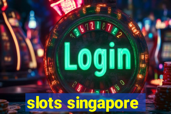 slots singapore