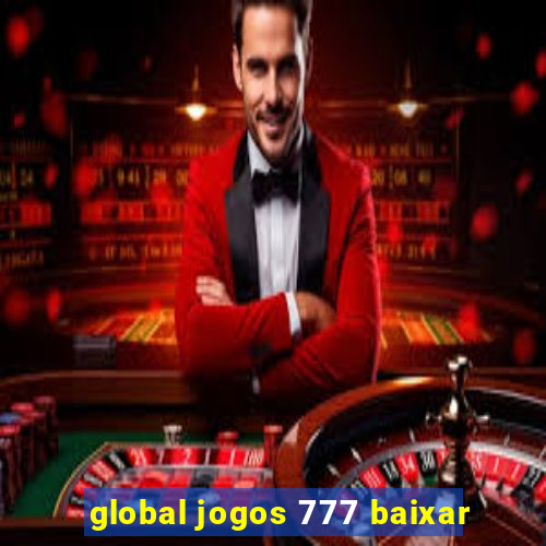 global jogos 777 baixar