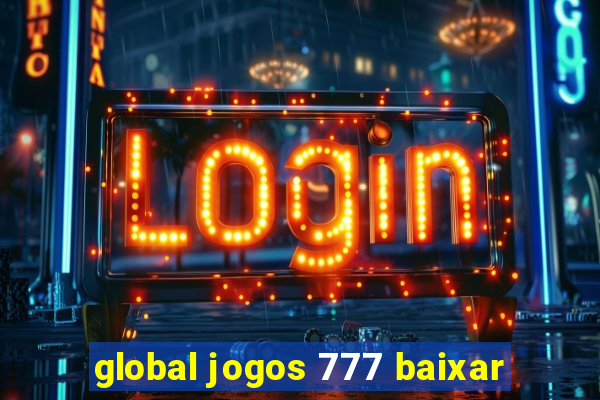 global jogos 777 baixar