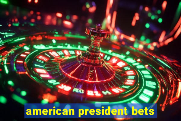 american president bets