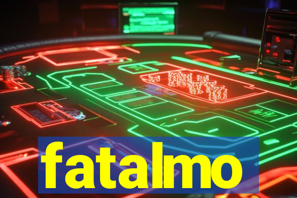 fatalmo