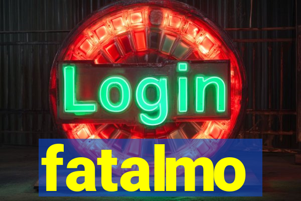 fatalmo