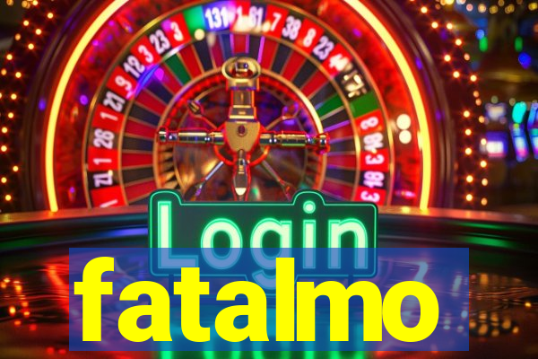 fatalmo