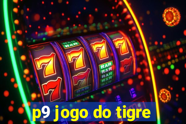 p9 jogo do tigre