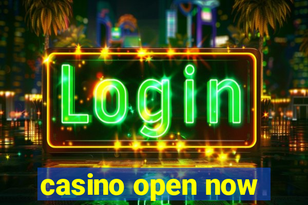 casino open now