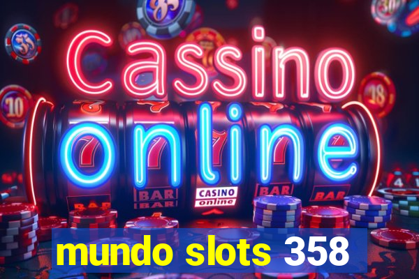 mundo slots 358