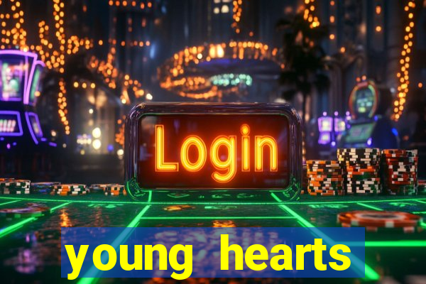 young hearts assistir 2024