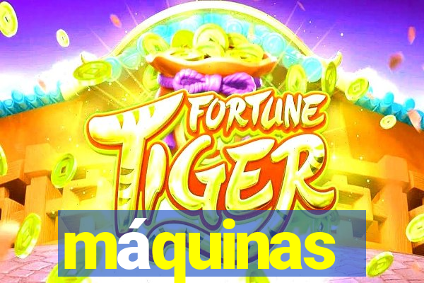 máquinas