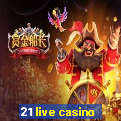 21 live casino