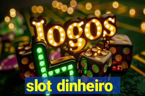 slot dinheiro