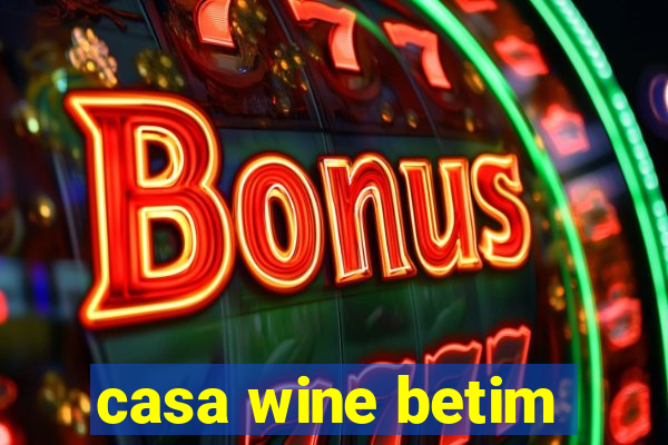 casa wine betim