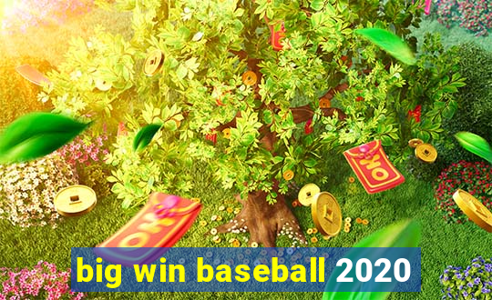 big win baseball 2020