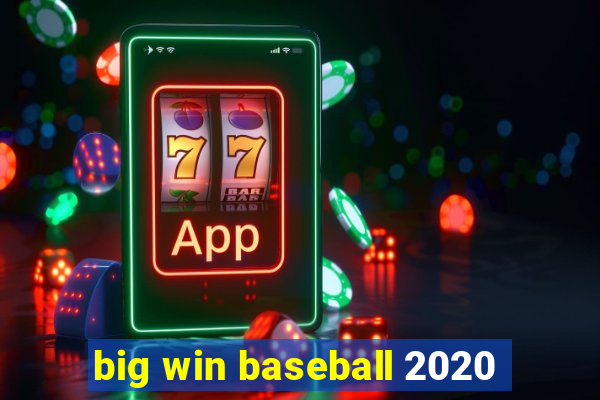 big win baseball 2020