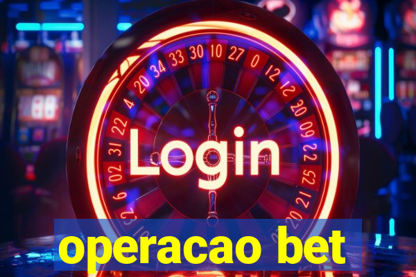 operacao bet