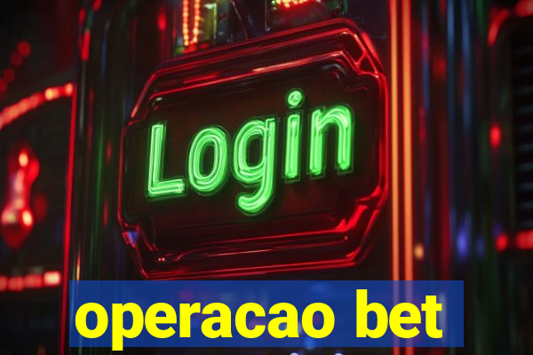 operacao bet