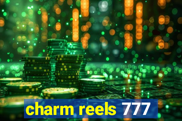 charm reels 777