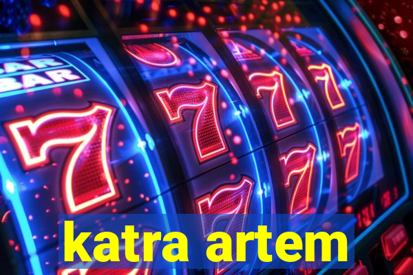 katra artem