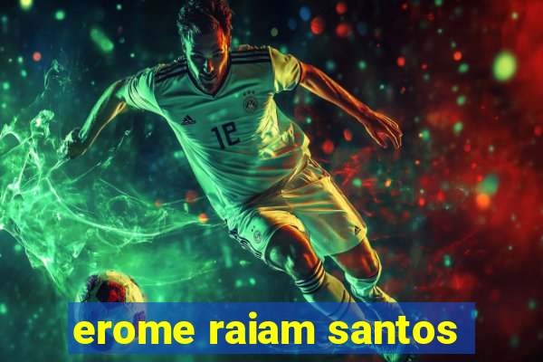 erome raiam santos