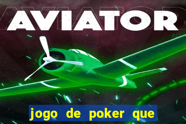 jogo de poker que ganha dinheiro