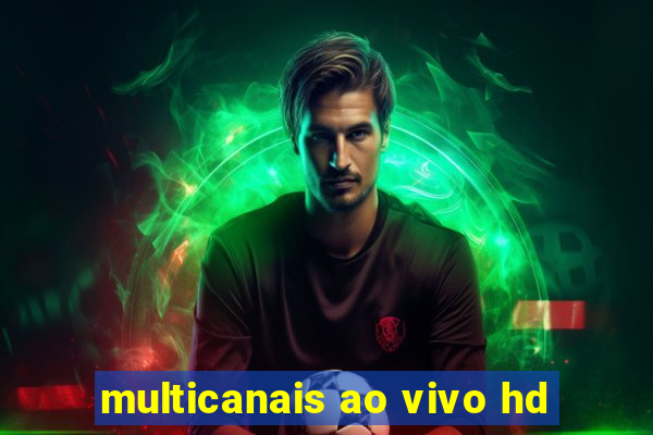 multicanais ao vivo hd