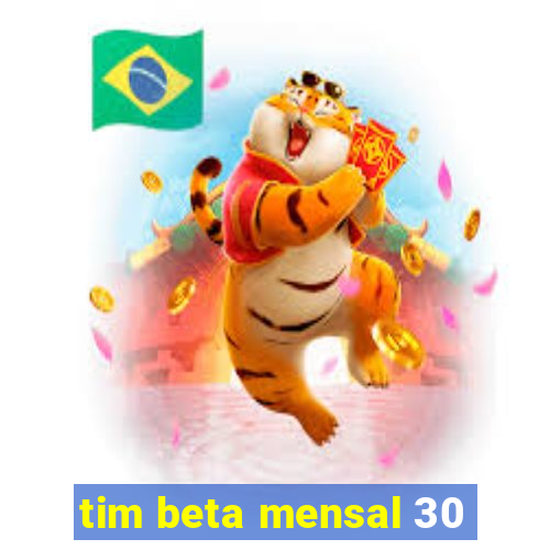 tim beta mensal 30