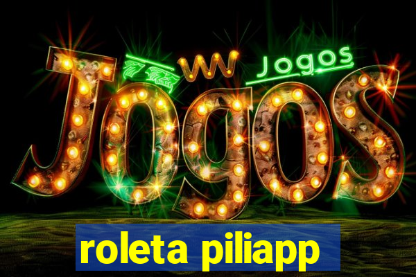 roleta piliapp