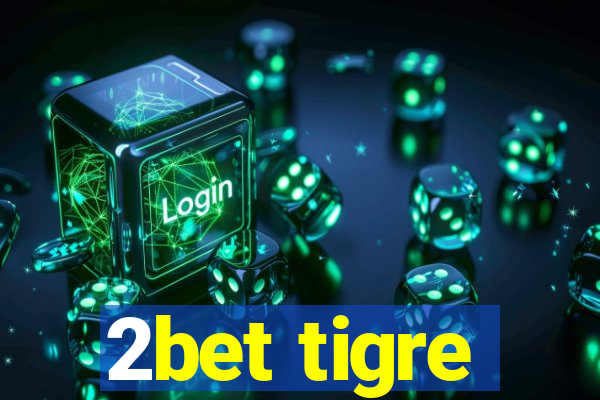 2bet tigre