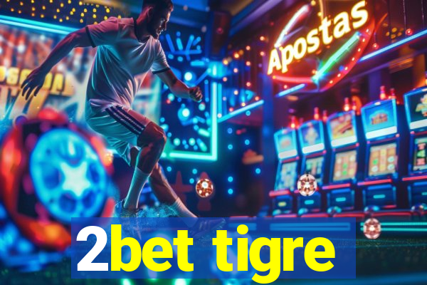 2bet tigre