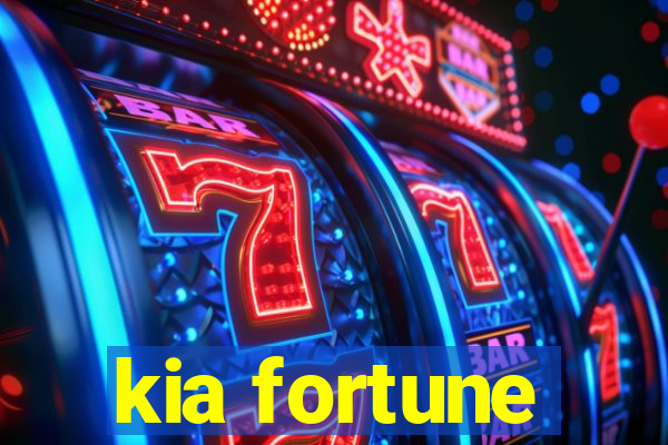 kia fortune